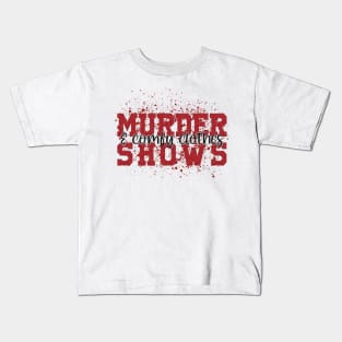 Murder Shows and Comfy Clothes Kids T-Shirt